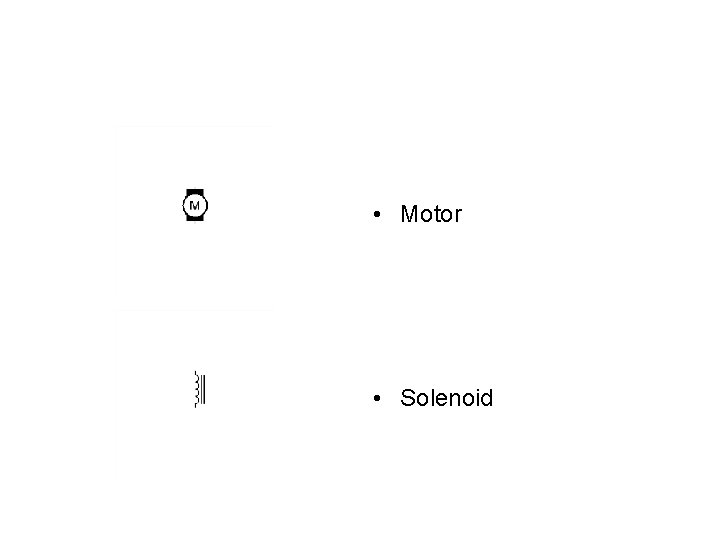  • Motor • Solenoid 