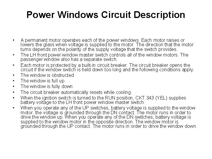 Power Windows Circuit Description • • • A permanent motor operates each of the