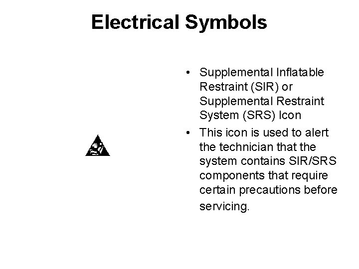 Electrical Symbols • Supplemental Inflatable Restraint (SIR) or Supplemental Restraint System (SRS) Icon •