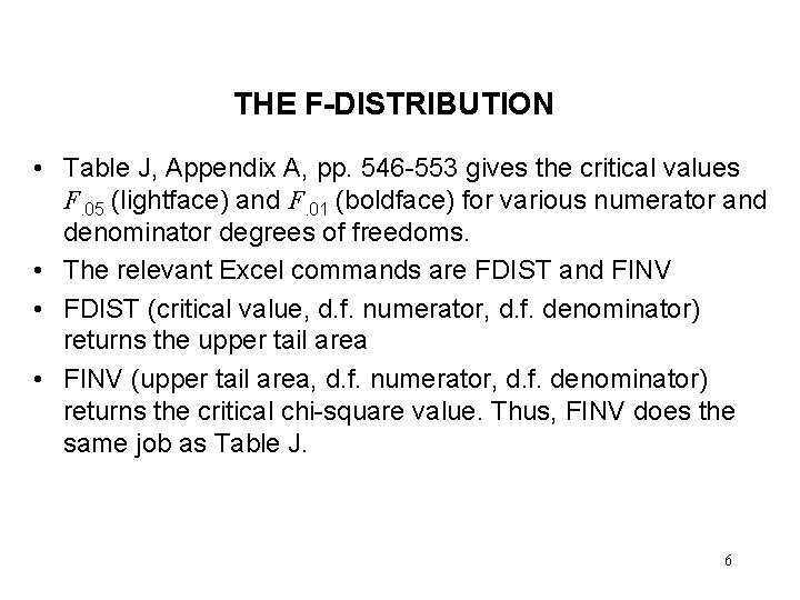 THE F-DISTRIBUTION • Table J, Appendix A, pp. 546 -553 gives the critical values