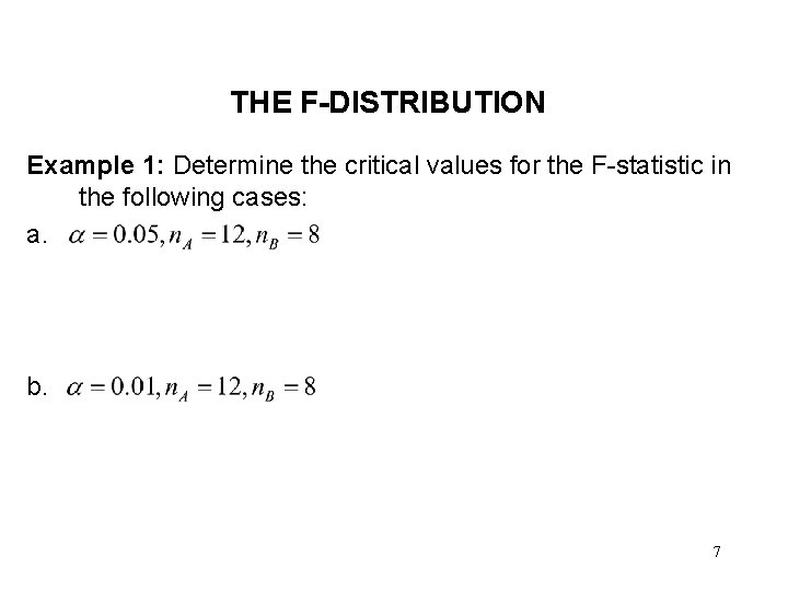 THE F-DISTRIBUTION Example 1: Determine the critical values for the F-statistic in the following