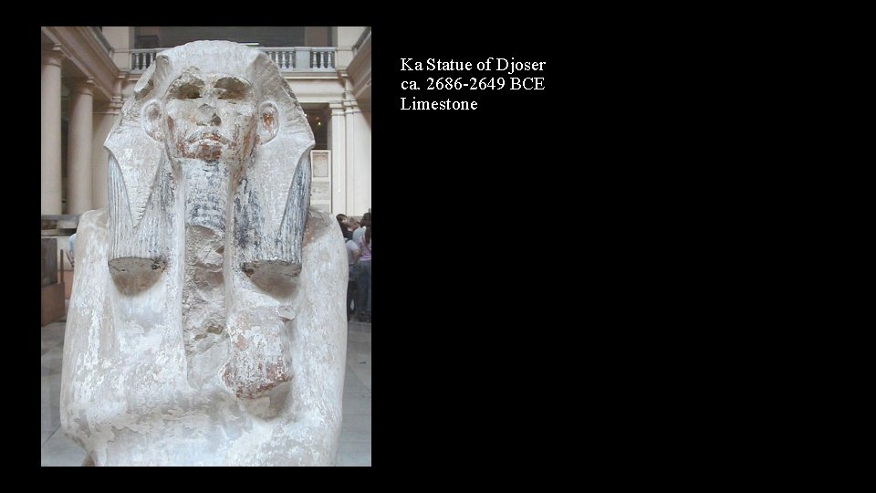 Ka Statue of Djoser ca. 2686 -2649 BCE Limestone 