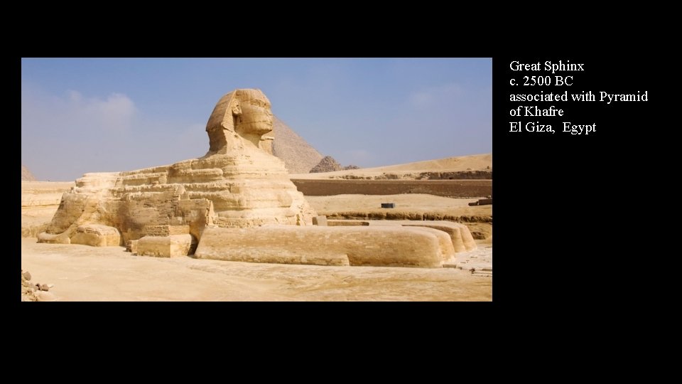 Great Sphinx c. 2500 BC associated with Pyramid of Khafre El Giza, Egypt 