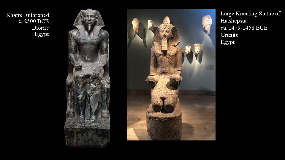 Khafre Enthroned c. 2500 BCE Diorite Egypt Large Kneeling Statue of Hatshepsut ca. 1479