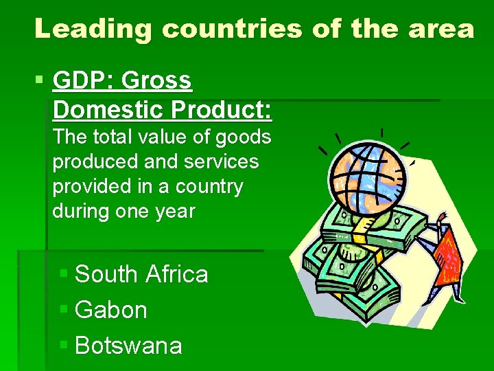 Leading countries of the area § GDP: Gross Domestic Product: The total value of