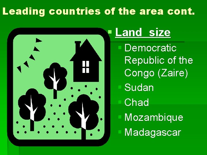 Leading countries of the area cont. § Land size § Democratic Republic of the