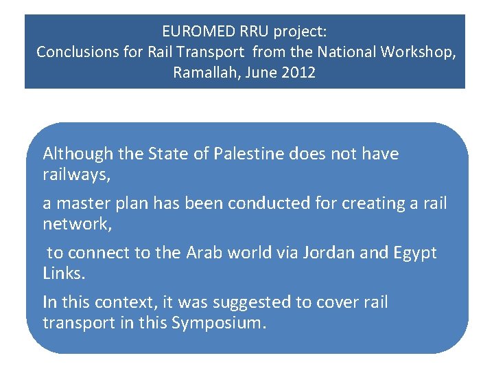 EUROMED RRU project: Conclusions for Rail Transport from the National Workshop, Ramallah, June 2012