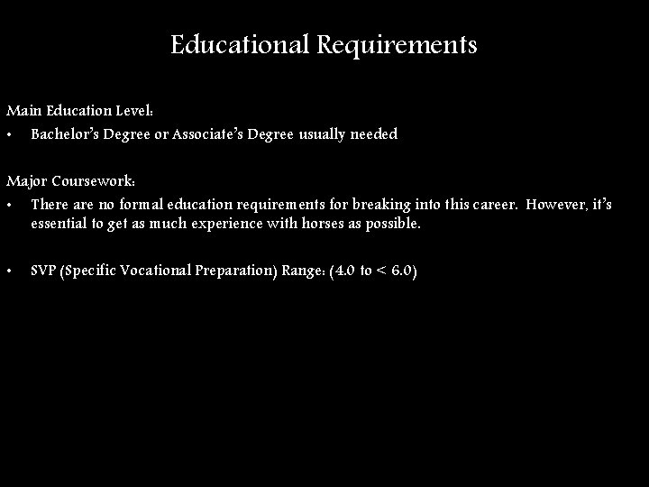 Educational Requirements Main Education Level: • Bachelor’s Degree or Associate’s Degree usually needed Major