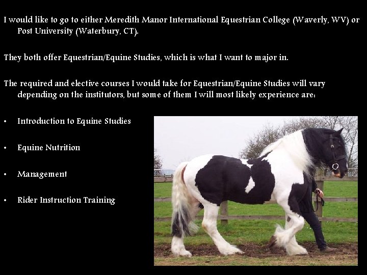 I would like to go to either Meredith Manor International Equestrian College (Waverly, WV)