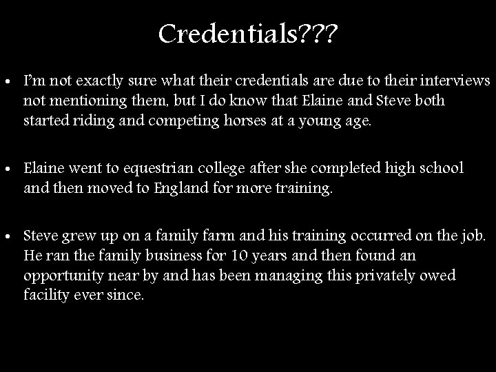 Credentials? ? ? • I’m not exactly sure what their credentials are due to