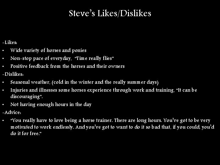 Steve’s Likes/Dislikes -Likes: • Wide variety of horses and ponies • Non-stop pace of