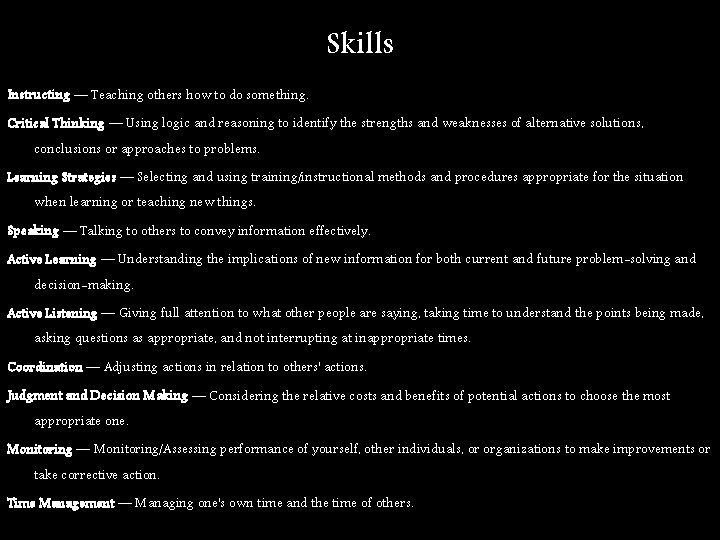 Skills Instructing — Teaching others how to do something. Critical Thinking — Using logic