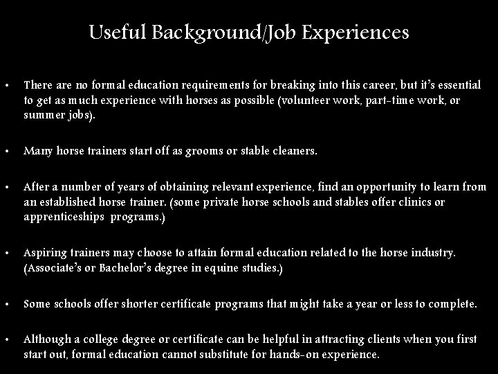 Useful Background/Job Experiences • There are no formal education requirements for breaking into this