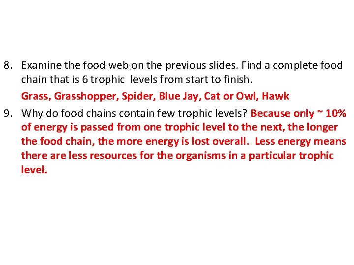 8. Examine the food web on the previous slides. Find a complete food chain