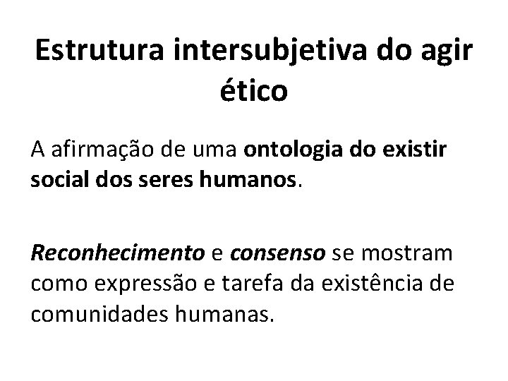 Estrutura intersubjetiva do agir ético A afirmação de uma ontologia do existir social dos