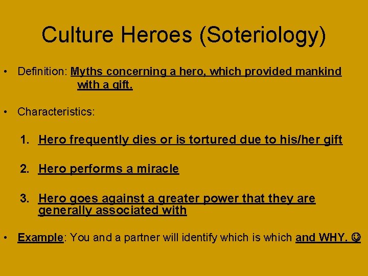 Culture Heroes (Soteriology) • Definition: Myths concerning a hero, which provided mankind with a