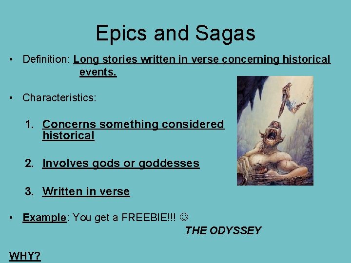 Epics and Sagas • Definition: Long stories written in verse concerning historical events. •