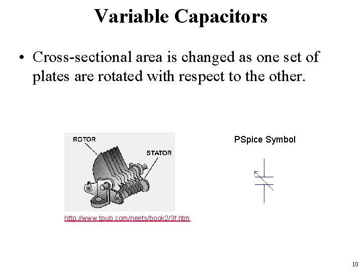 Variable Capacitors • Cross-sectional area is changed as one set of plates are rotated