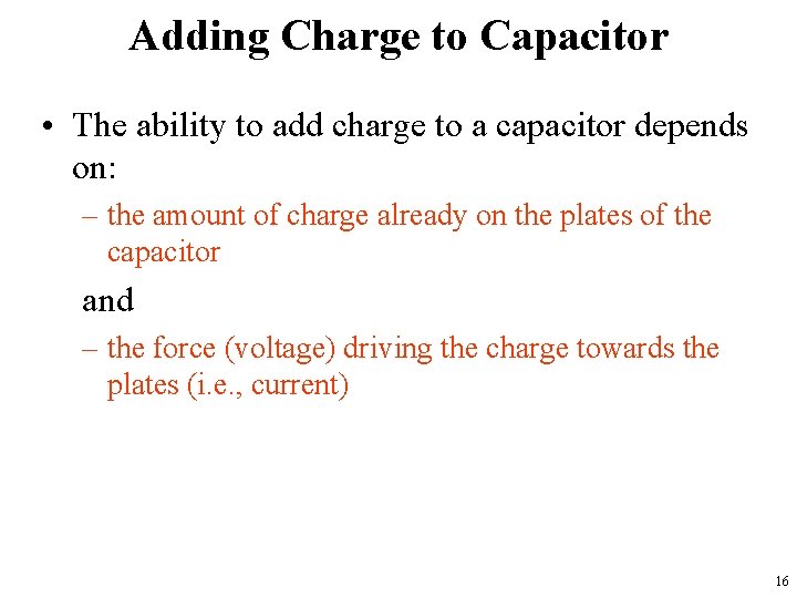 Adding Charge to Capacitor • The ability to add charge to a capacitor depends