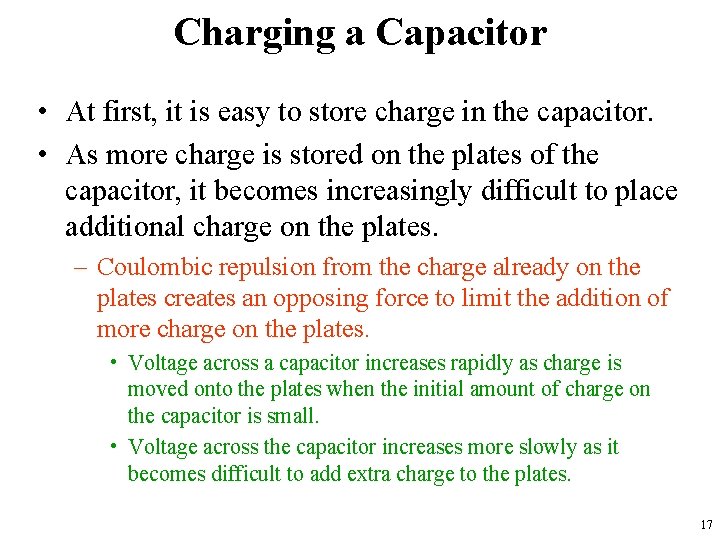 Charging a Capacitor • At first, it is easy to store charge in the