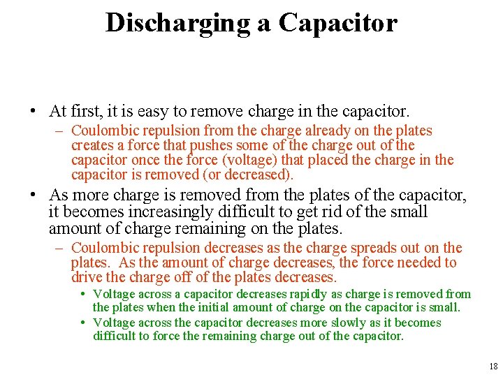Discharging a Capacitor • At first, it is easy to remove charge in the