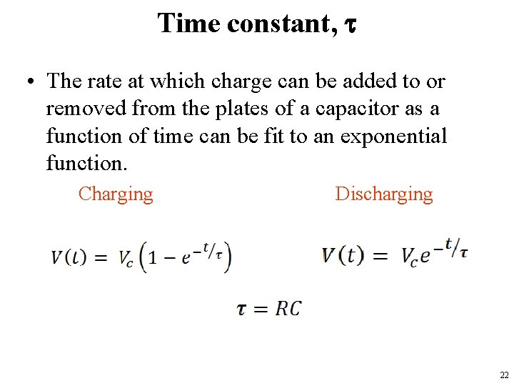 Time constant, t • The rate at which charge can be added to or