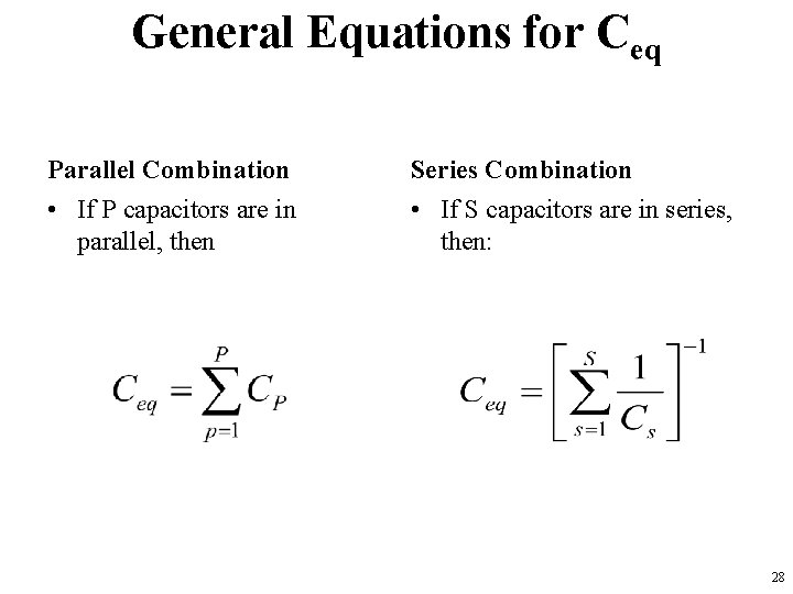 General Equations for Ceq Parallel Combination Series Combination • If P capacitors are in