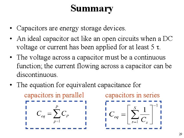 Summary • Capacitors are energy storage devices. • An ideal capacitor act like an