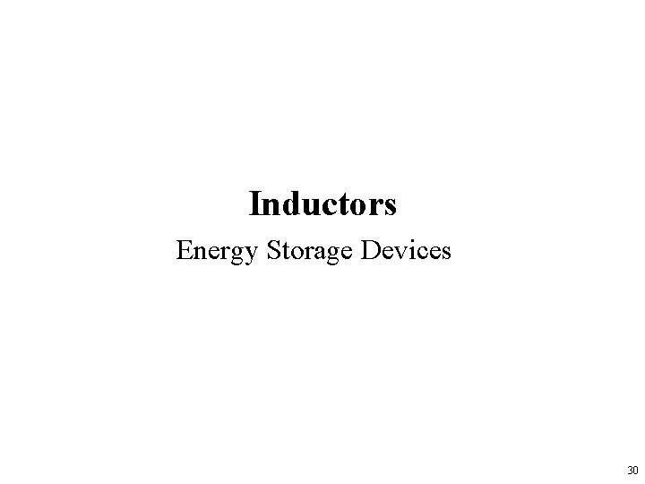 Inductors Energy Storage Devices 30 