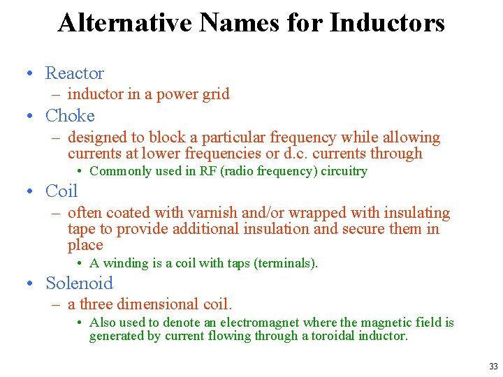 Alternative Names for Inductors • Reactor – inductor in a power grid • Choke