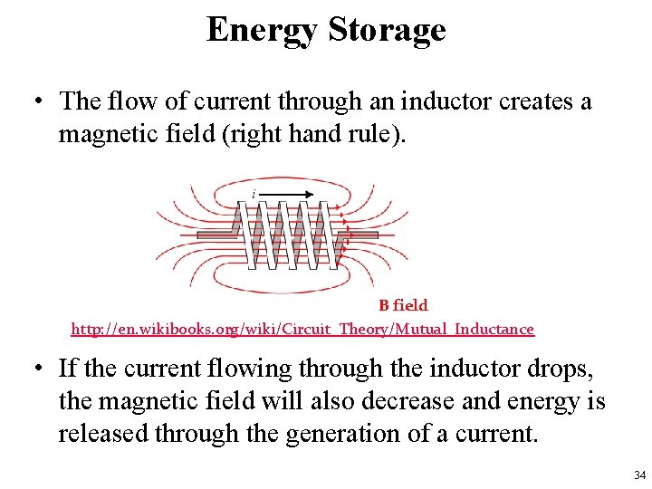 Energy Storage • The flow of current through an inductor creates a magnetic field