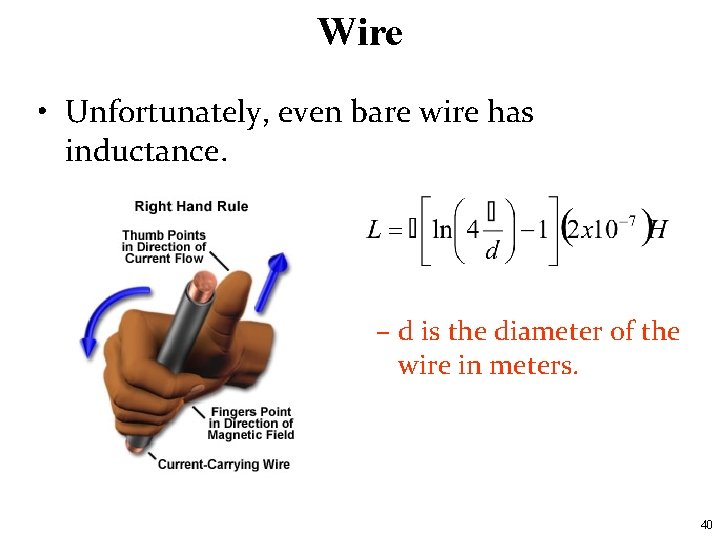 Wire • Unfortunately, even bare wire has inductance. – d is the diameter of