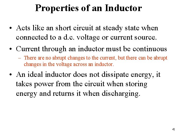 Properties of an Inductor • Acts like an short circuit at steady state when