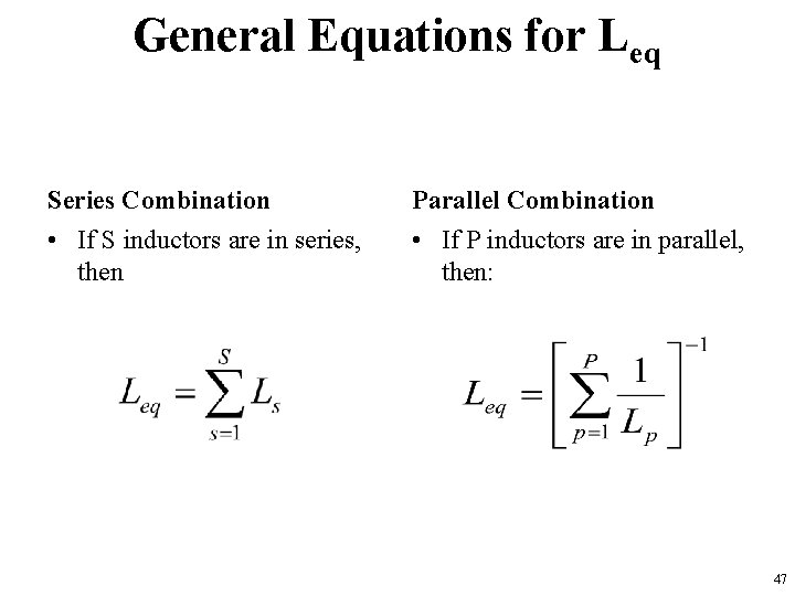 General Equations for Leq Series Combination Parallel Combination • If S inductors are in