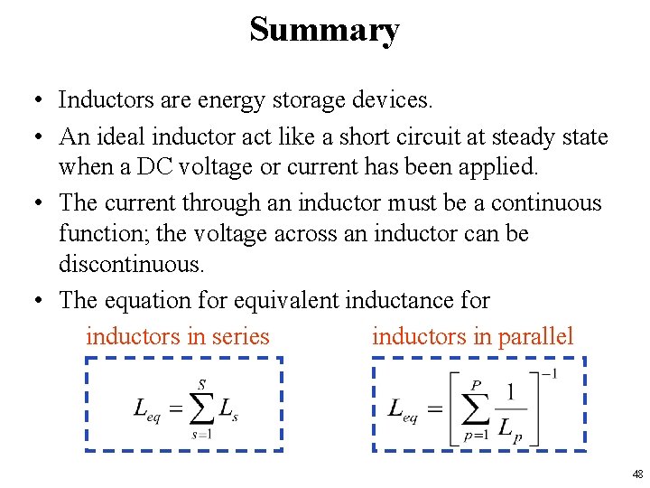 Summary • Inductors are energy storage devices. • An ideal inductor act like a