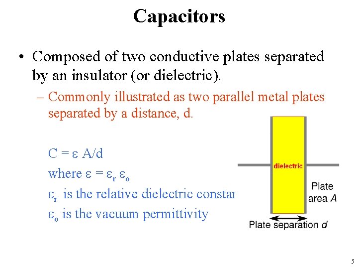 Capacitors • Composed of two conductive plates separated by an insulator (or dielectric). –