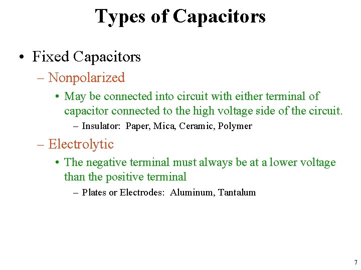 Types of Capacitors • Fixed Capacitors – Nonpolarized • May be connected into circuit