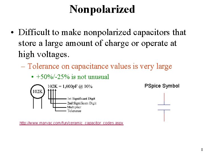 Nonpolarized • Difficult to make nonpolarized capacitors that store a large amount of charge