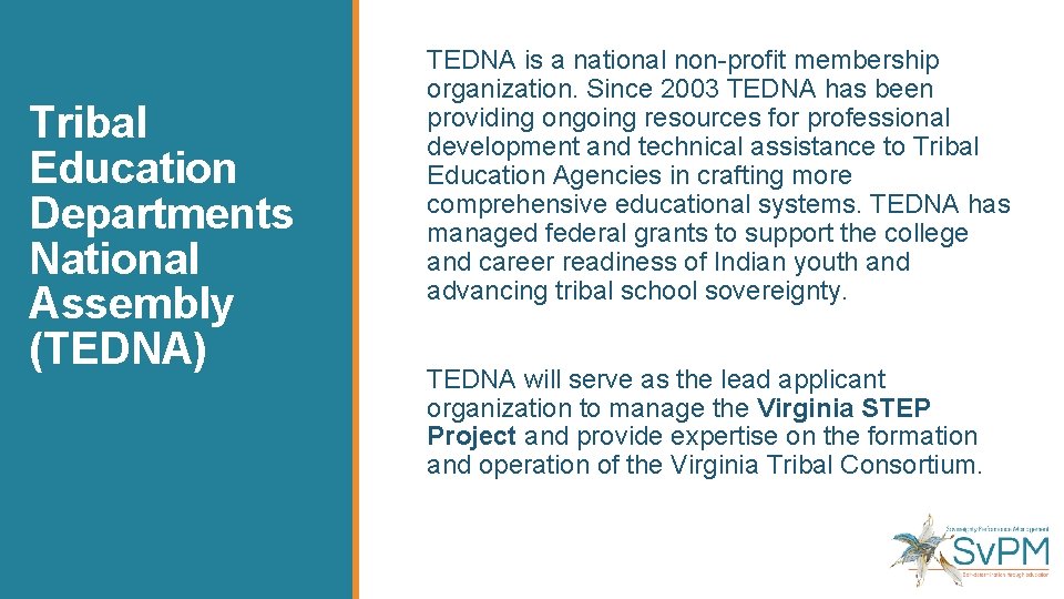 Tribal Education Departments National Assembly (TEDNA) TEDNA is a national non-profit membership organization. Since