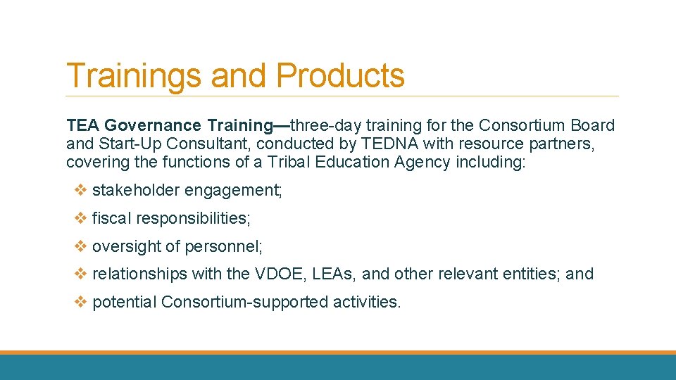 Trainings and Products TEA Governance Training—three-day training for the Consortium Board and Start-Up Consultant,