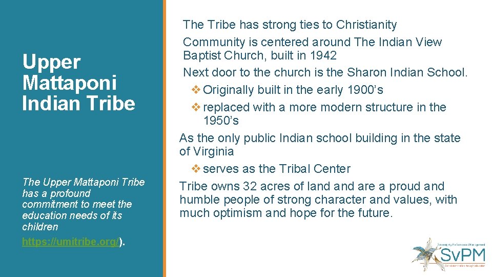 Upper Mattaponi Indian Tribe The Upper Mattaponi Tribe has a profound commitment to meet