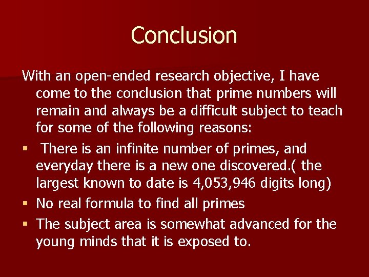 Conclusion With an open-ended research objective, I have come to the conclusion that prime