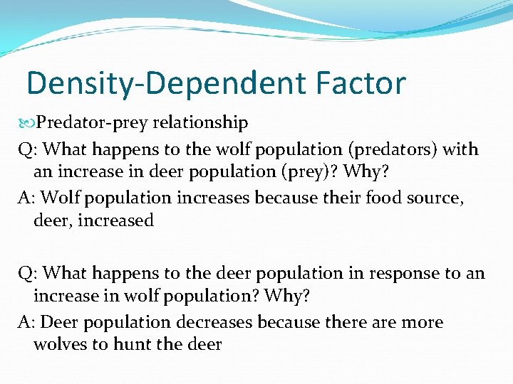 Density-Dependent Factor Predator-prey relationship Q: What happens to the wolf population (predators) with an