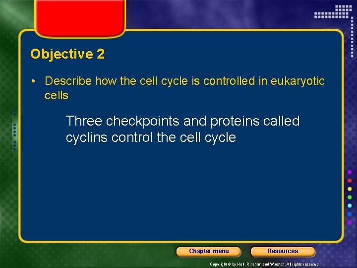 Objective 2 • Describe how the cell cycle is controlled in eukaryotic cells Three