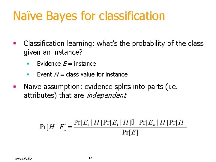 Naïve Bayes for classification § § Classification learning: what’s the probability of the class