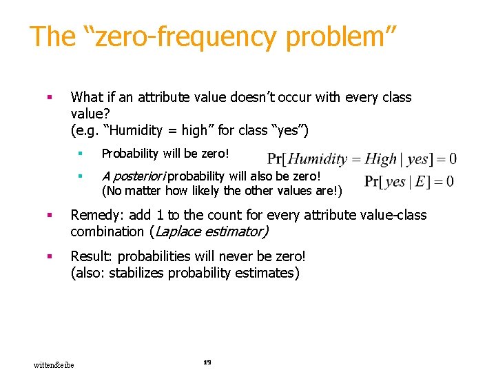 The “zero-frequency problem” § What if an attribute value doesn’t occur with every class