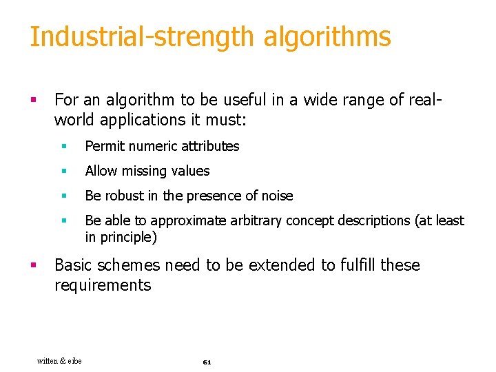 Industrial-strength algorithms § § For an algorithm to be useful in a wide range