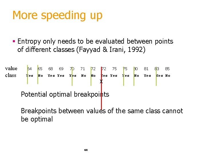 More speeding up § Entropy only needs to be evaluated between points of different