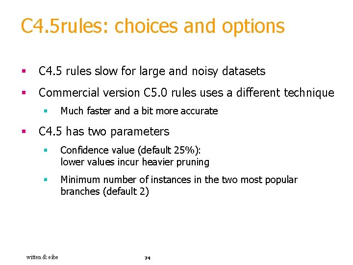 C 4. 5 rules: choices and options § C 4. 5 rules slow for
