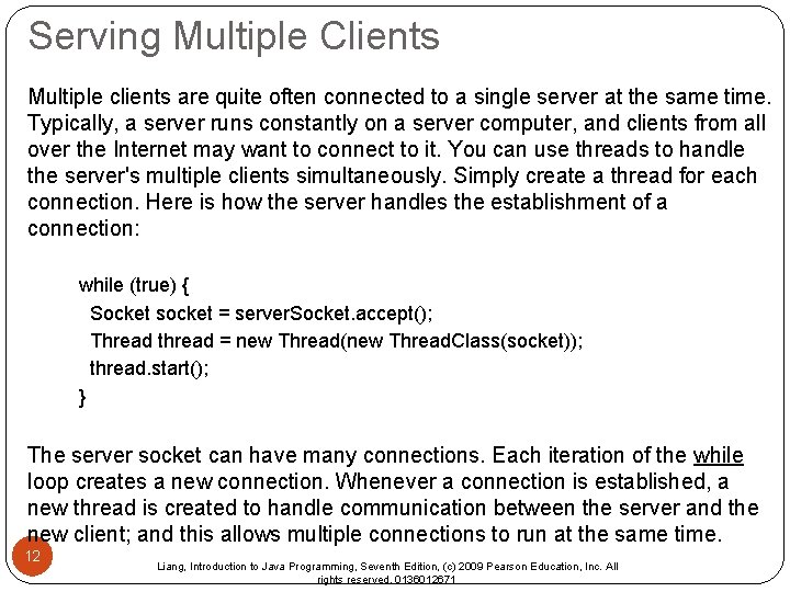 Serving Multiple Clients Multiple clients are quite often connected to a single server at